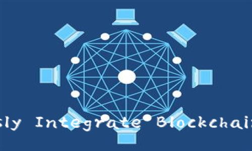 Unlock the Future: How to Seamlessly Integrate Blockchain Wallet APIs into Your Applications