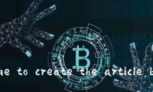 Your request seems to have not generated a proper format. Please provide adequate details for accurate execution. Would you like me to create the article based on your request? If so, I can start a comprehensive guide on blockchain-related funds and their potential impact. Let me know!