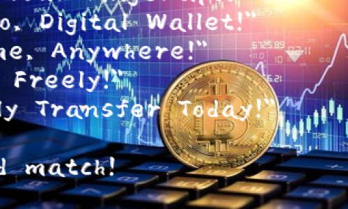 Sure! Here are some short and catchy English copy ideas for digital wallet transfer:

1. 